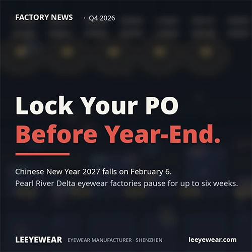 If You Need Eyewear Stock in Q1 2027, Confirm The PO Before Year-End